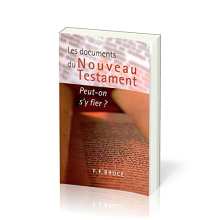 Les documents du Nouveau Testament : Peut-on s'y fier ? (The New Testament Documents : Are They Reliable?)